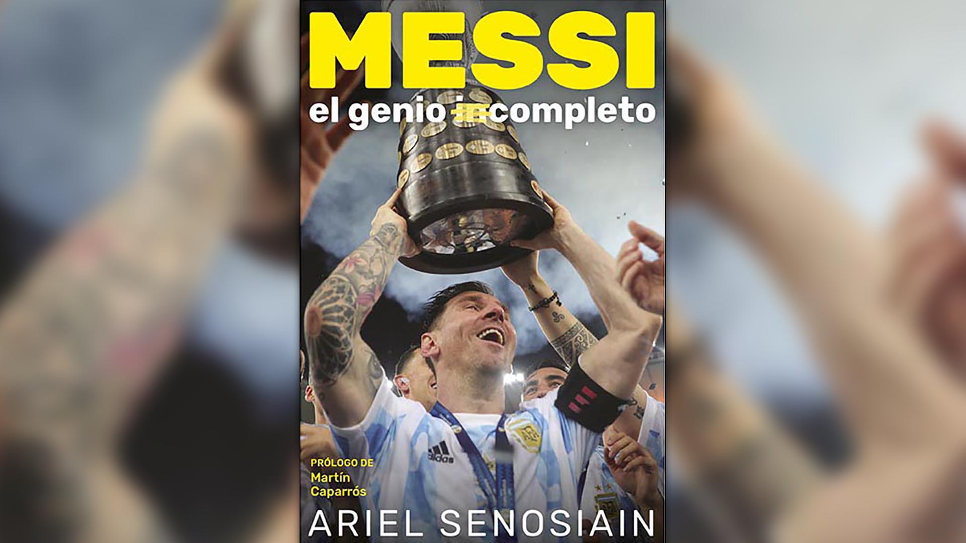 “Messi, el genio completo”, de Ariel Senosiain (Ed. El Ateneo)