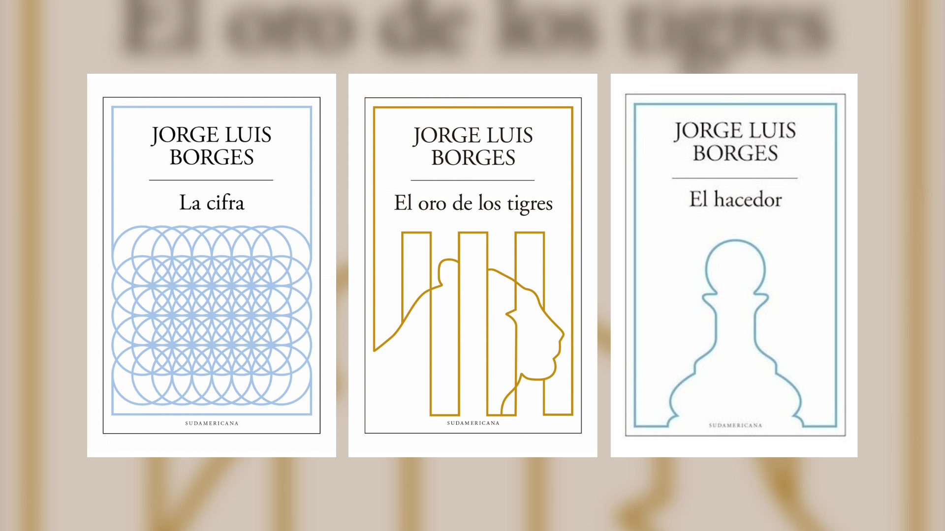 Tres poemarios de Borges "La cifra", "El oro de los tigres" y "El hacedor"