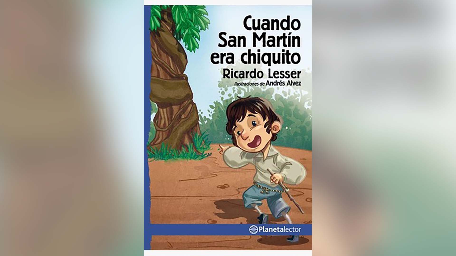 “Cuando San Martín era chiquito”, de Ricardo Lesser.