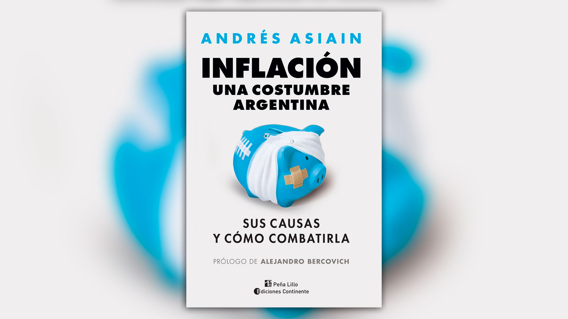 “Inflación, una costumbre argentina. Sus causas y cómo combatirla”, de Andrés Asiain