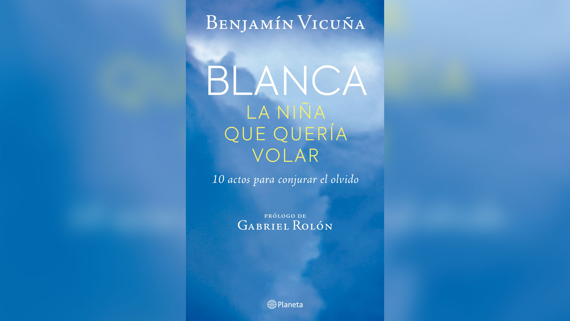 Portada de "Blanca, la niña que quería volar", de Banjamín Vicuña, editado por Planeta.