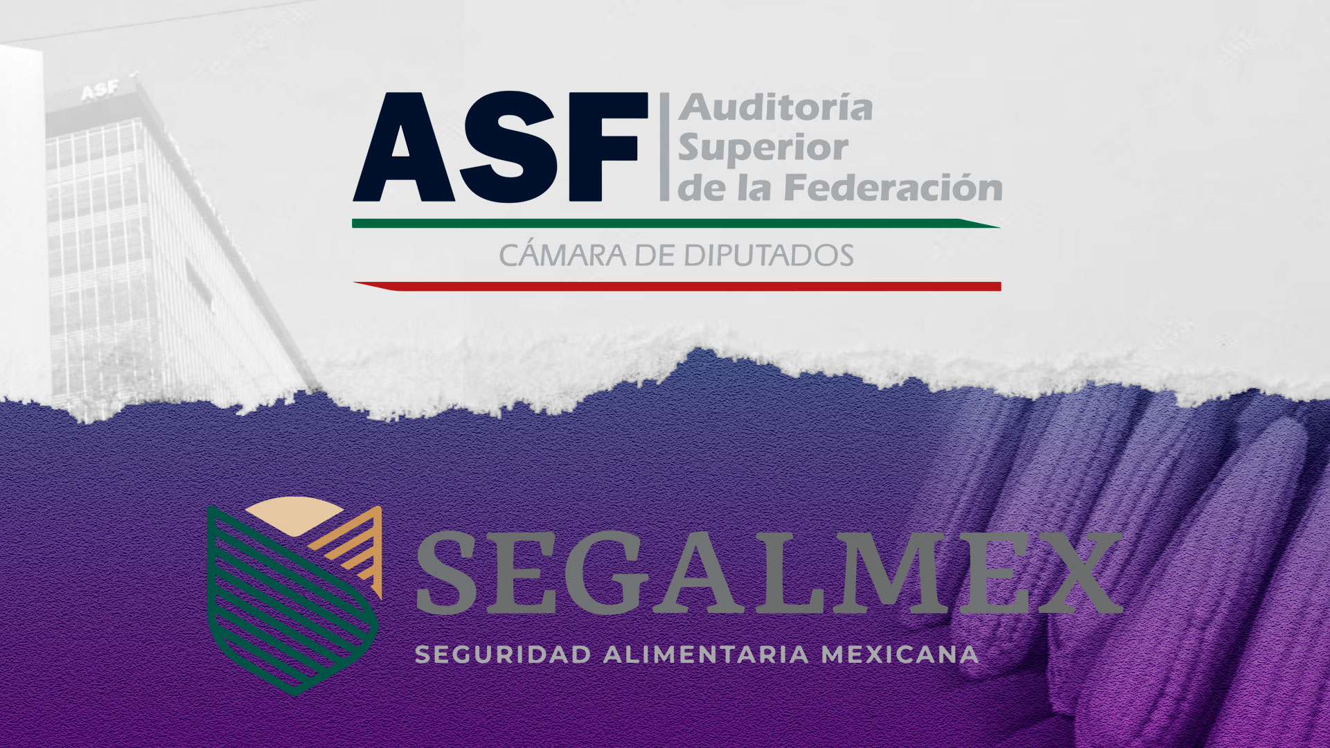 Informe ASF: más de 840 millones de pesos en irregularidades y 12 denuncias para la Segalmex