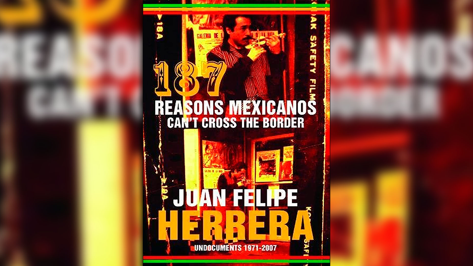"187 Reasons Mexicanos Can’t Cross the Border" es uno de los libros más reconocidos del poeta Juan Felipe Herrera
