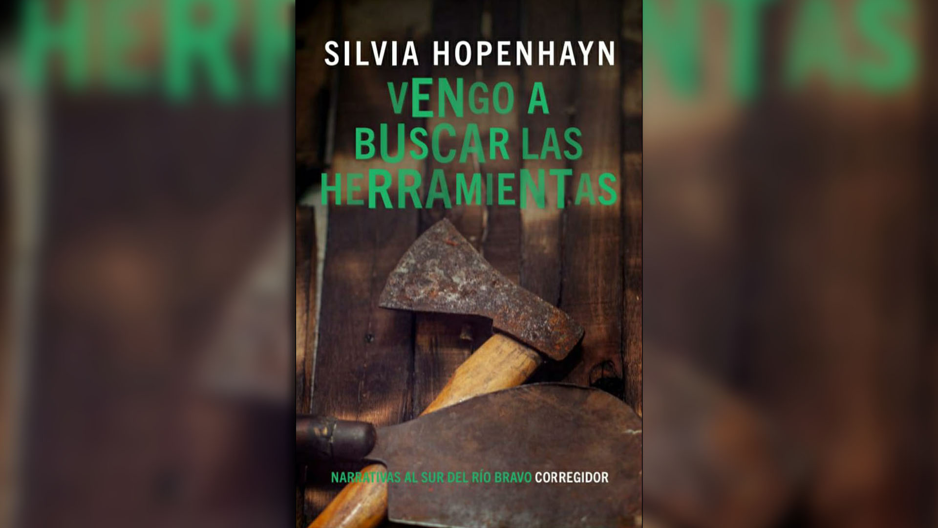 "Vengo a buscar las herramientas", la novela de Silvia Hopenhayn recientemente publicada por Corregidor