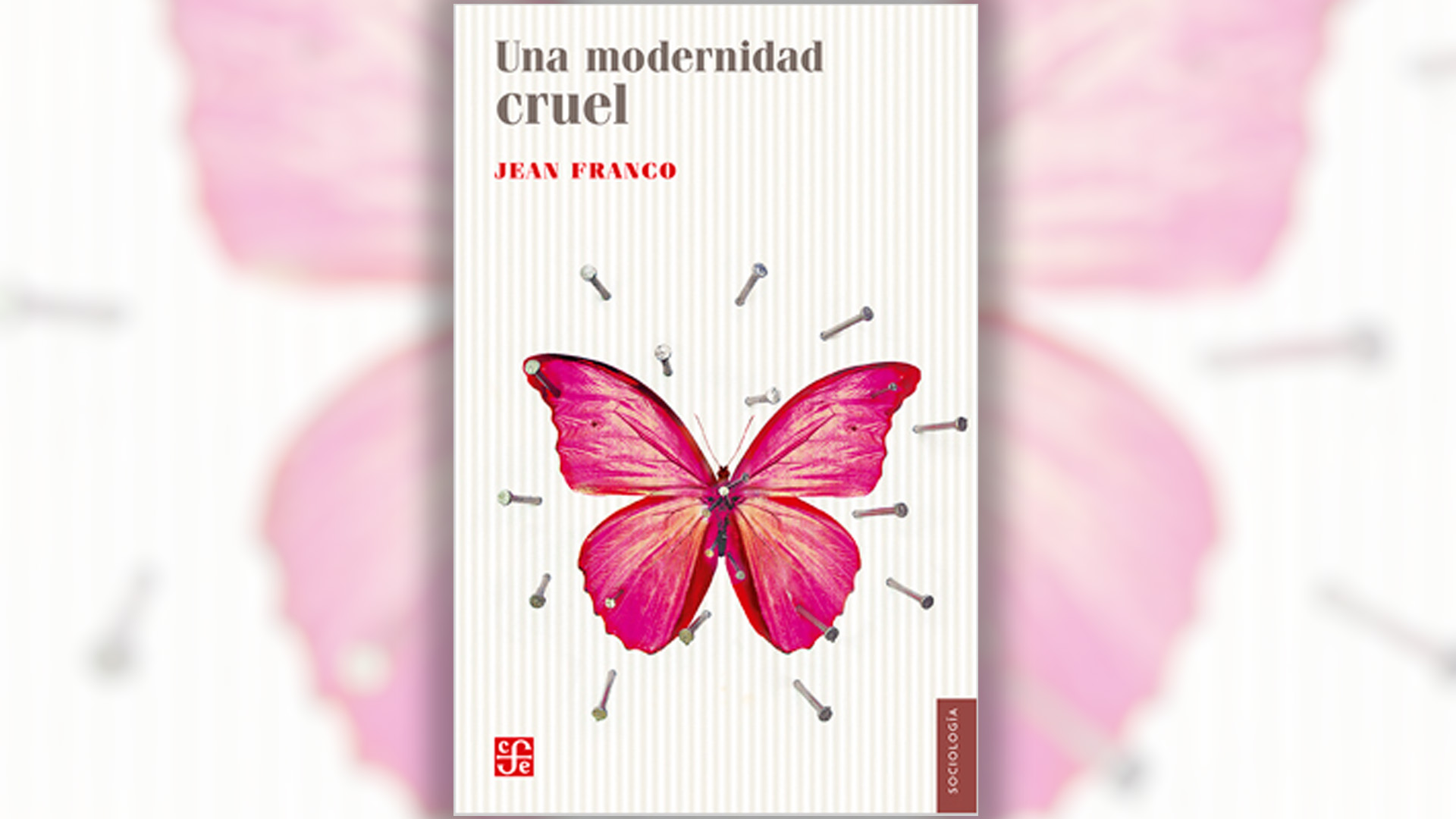 "Una modernidad cruel" (Fondo de Cultura Económica), traducción del libro Cruel Modernity, de Jean Franco (2013)
