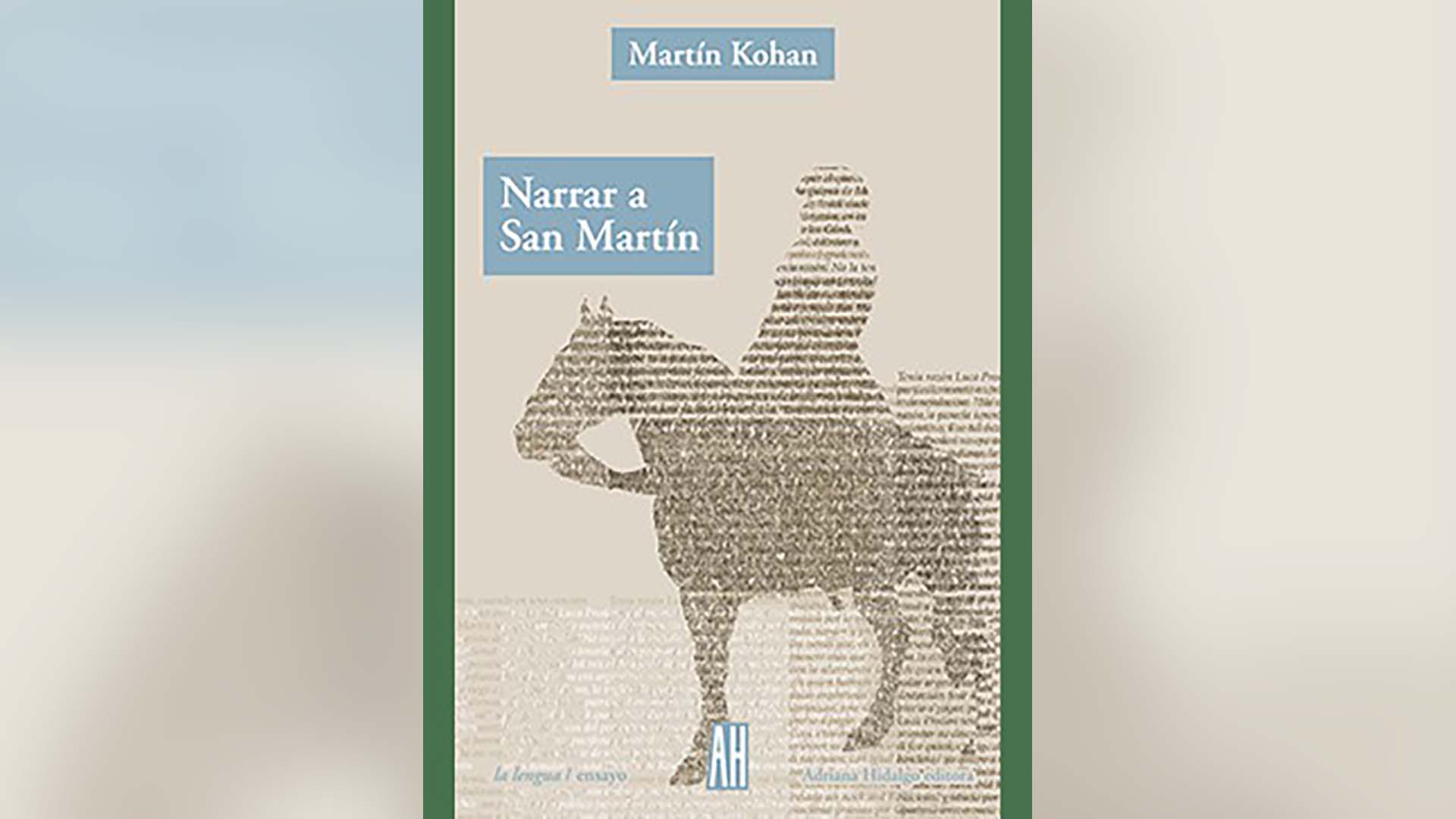 “Narrar a San Martín”, de Martín Kohan.