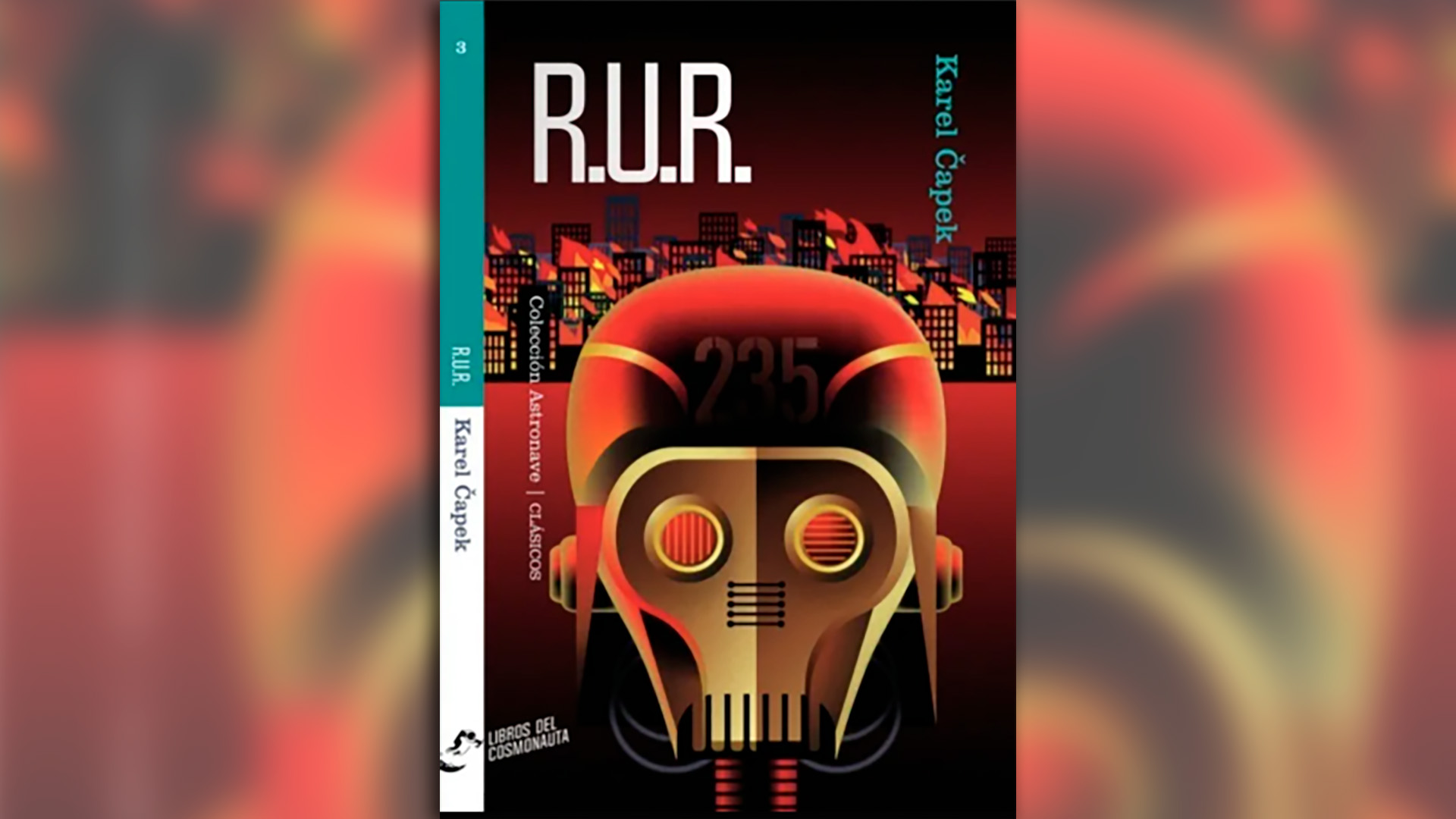 "R.U.R (Robots Universales Rossum), del checo Karel Čapek, editado por Libros del Cosmonauta