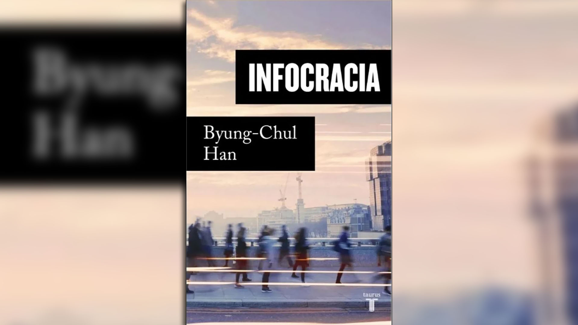 "Infocracia" (Taurus), de Byung-Chul Han 