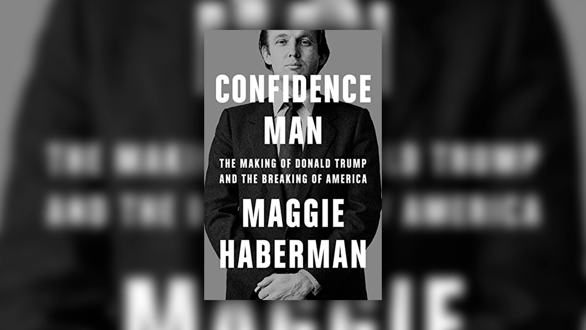 "Confidence Man: The Making of Donald Trump and the Breaking of America", el libro de la periodista Maggie Haberman.