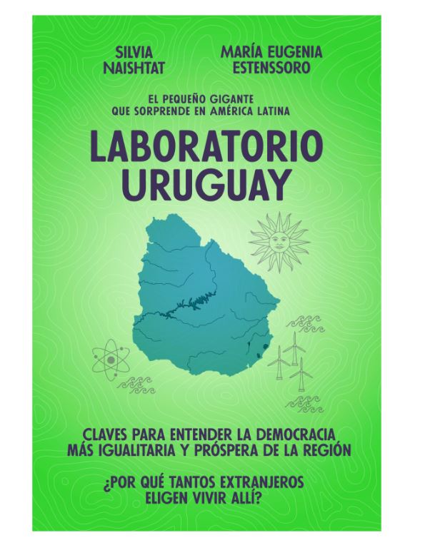"Laboratorio Uruguay", el libro de María Eugenia Estenssoro y Silvia Naishtat de Editorial Sudamericana.