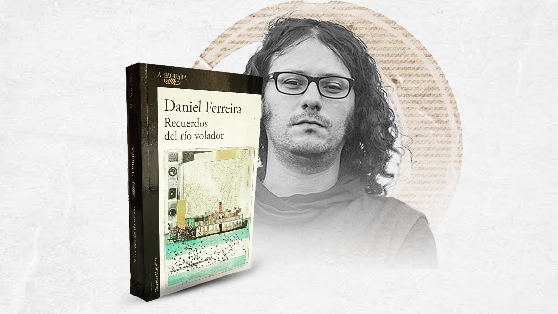 El escritor colombiano Daniel Ferreira presenta "Recuerdos del río volador".