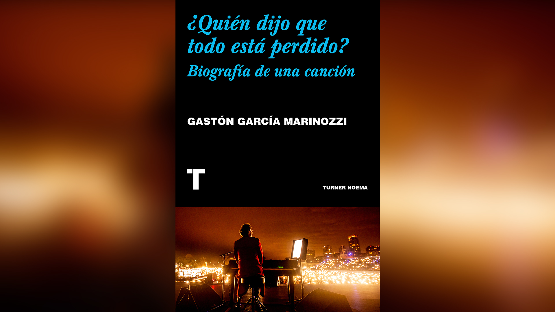 “¿Quién dijo que todo está perdido? Biografía de una canción” (Turner), de Gastón García Marinozzi 