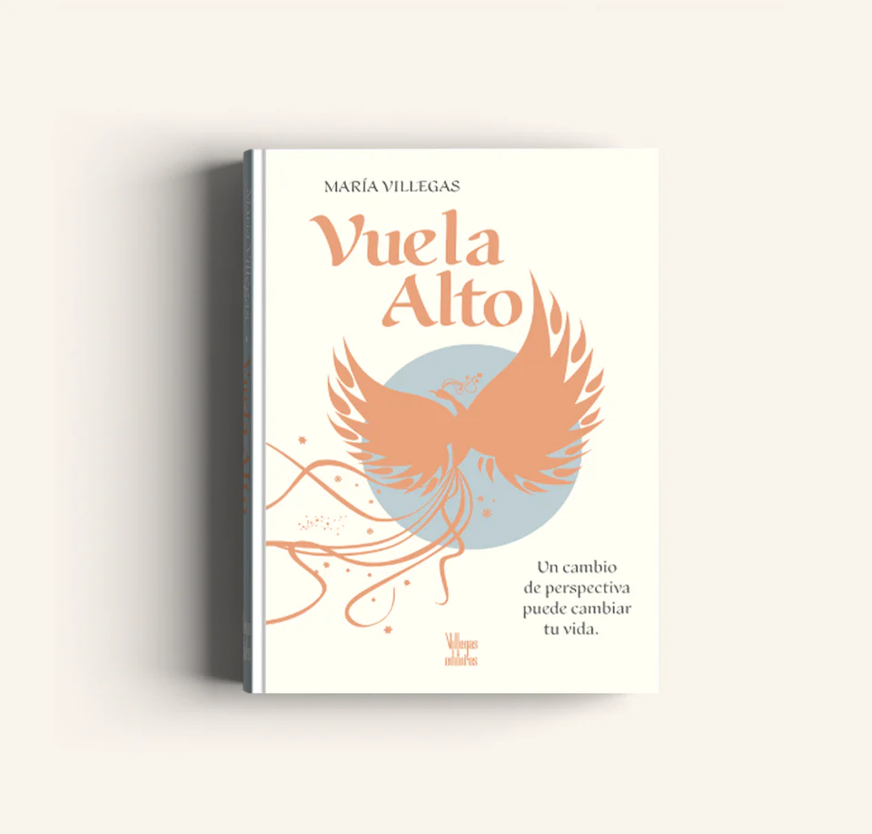 El nuevo libro de María Villegas es una invitación a los lectores para conocer su mundo interior y fortalecerlo, liberar su máximo potencial y volar alto. (Imagen: Villegas Editores).