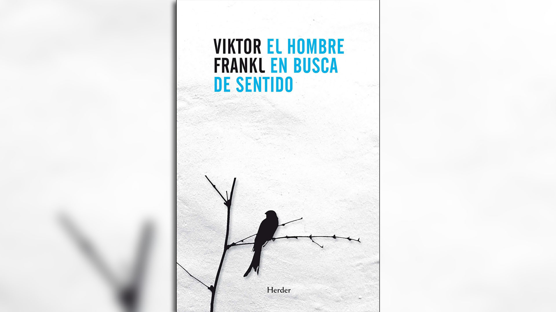 "Man's Search for Meaning"by Víktor Frankl, edited by Herder. 