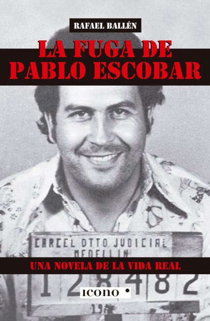 La fuga de Pablo Escobar”, una novela basada en hechos reales sobre uno de  los episodios más importantes del conflicto armado colombiano - Infobae