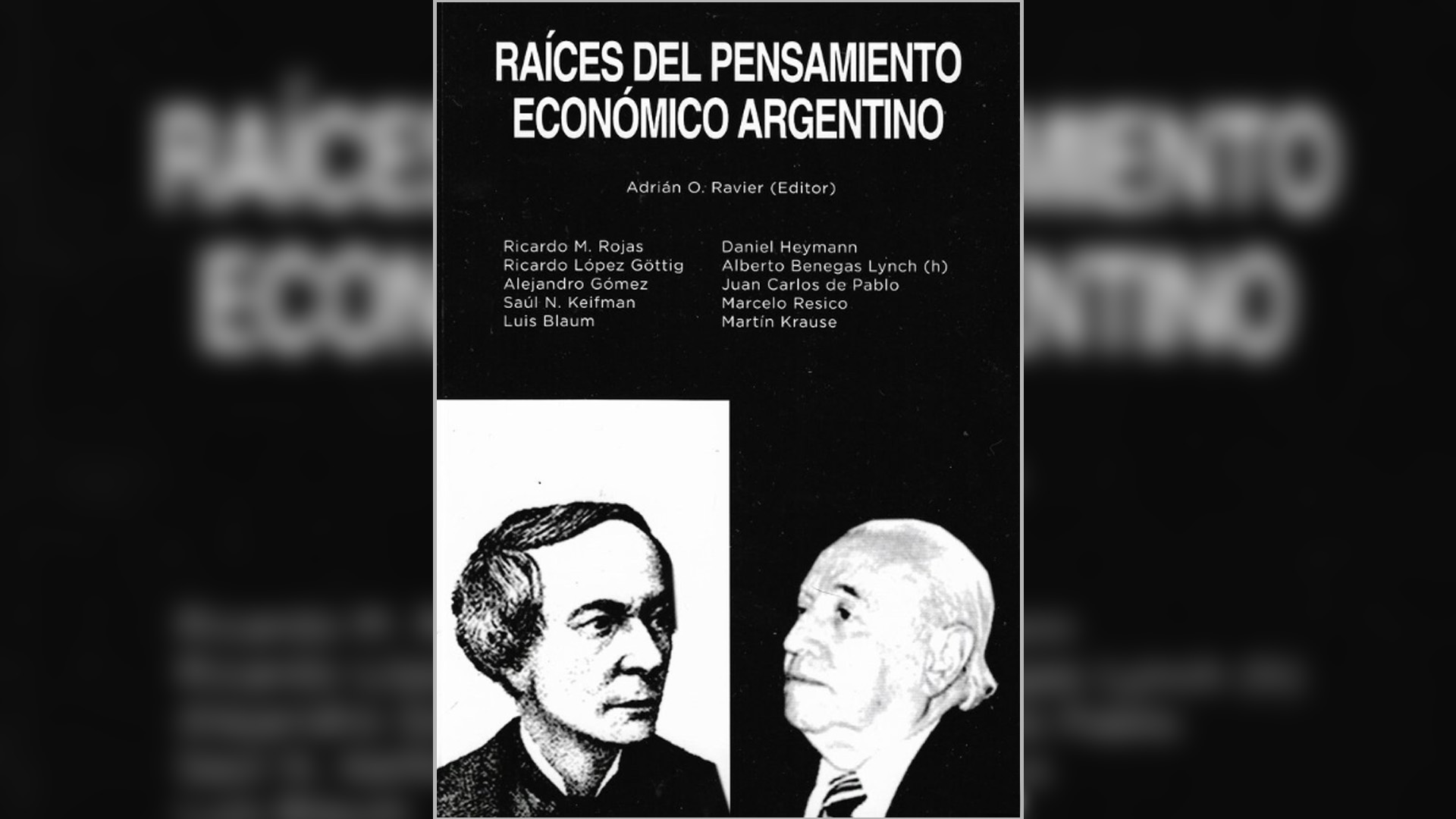 "Raíces del Pensamiento Económico Argentino" compila el trabajo de Adrián Ravier y otros economistas.