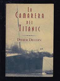 'La camarera del Titanic', (1991), por Didier Decoin