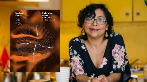 Maricela Guerrero y su poema narrativo y autobiográfico “Distancias. De los caprichos de tu corazón”
