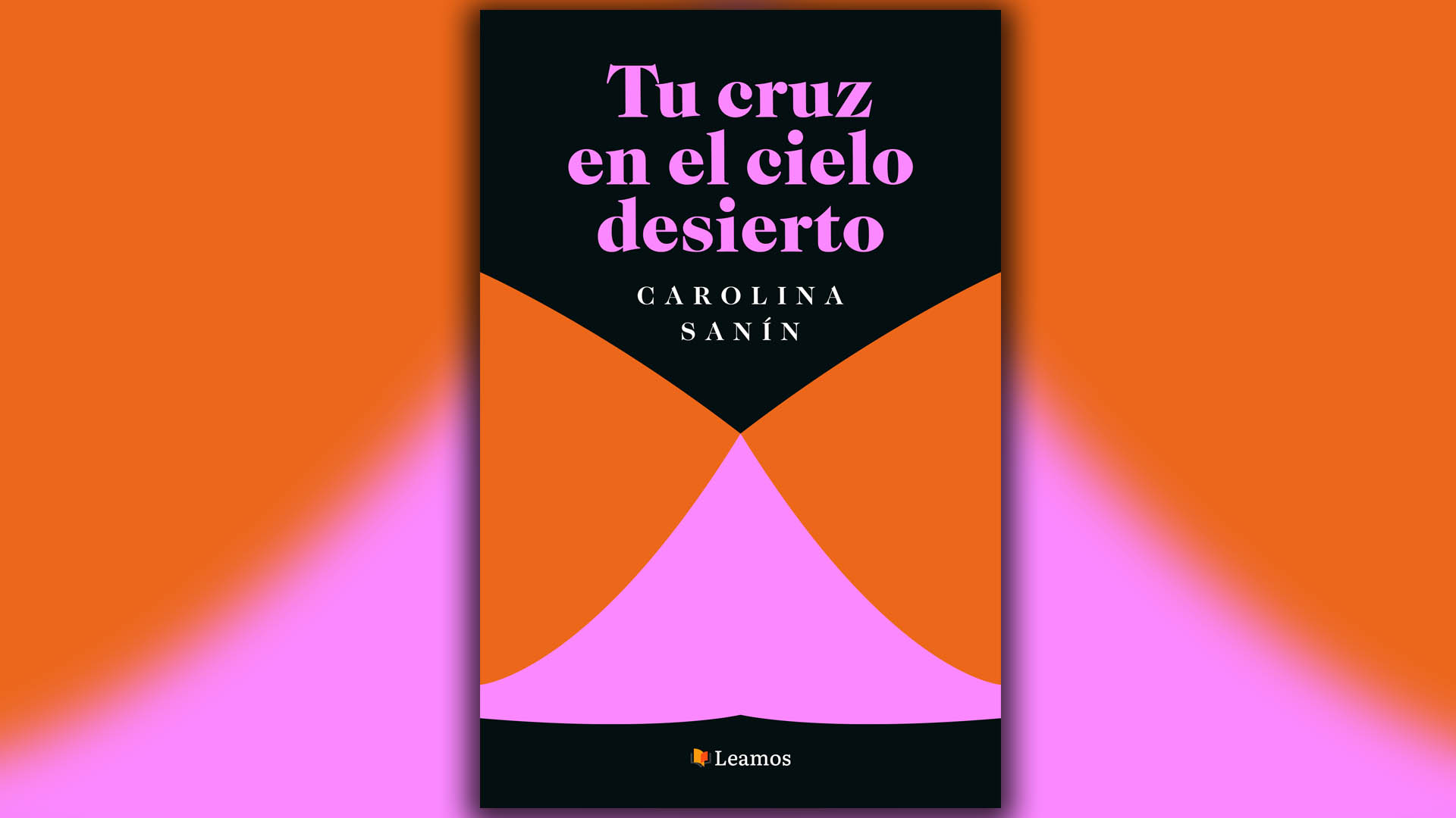 Portada de "Tu cruz en el cielo desierto" de la escritora colombiana Carolina Sanín, editado por Leamos para México. 