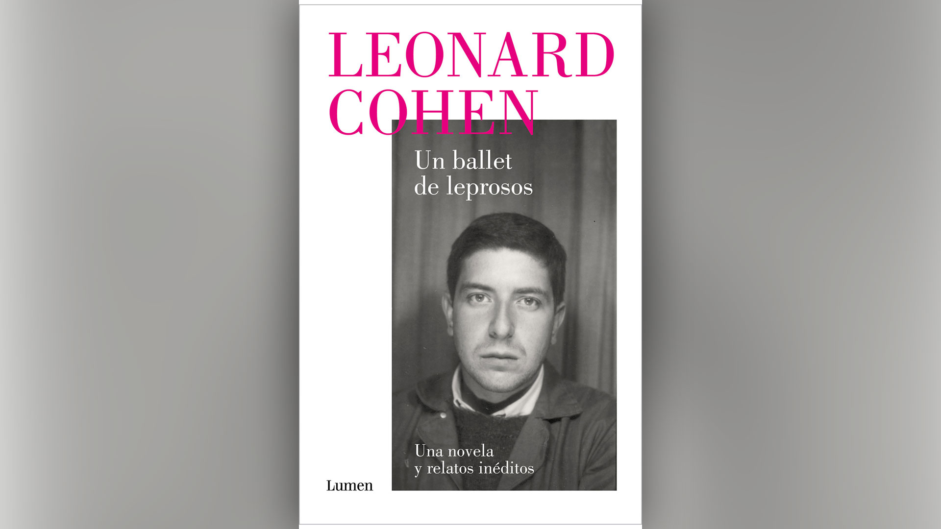 "Un ballet de leprosos", de Leonard Cohen, editado por Lumen. 