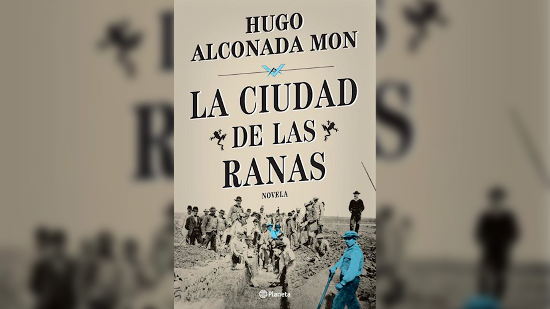 “La ciudad de las ranas”, de Hugo Alconada Mon.