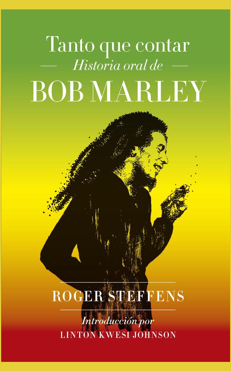 "Tanto que contar. Historia oral de Bob Marley". de Roger Steffens. (Cortesía: Grupo Oceáno).