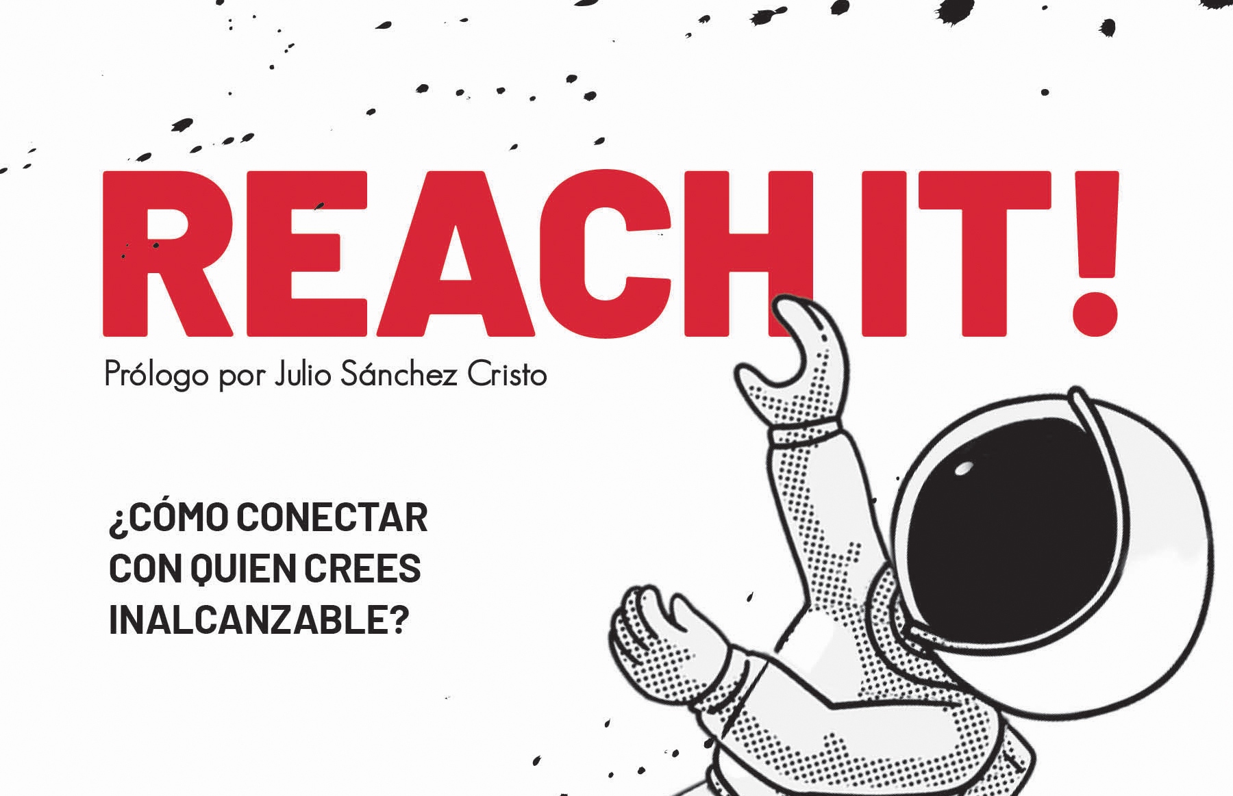 ‘REACH IT! ¿Cómo conectar con quien crees inalcanzable?’ , Ismael Triviño, 2022
