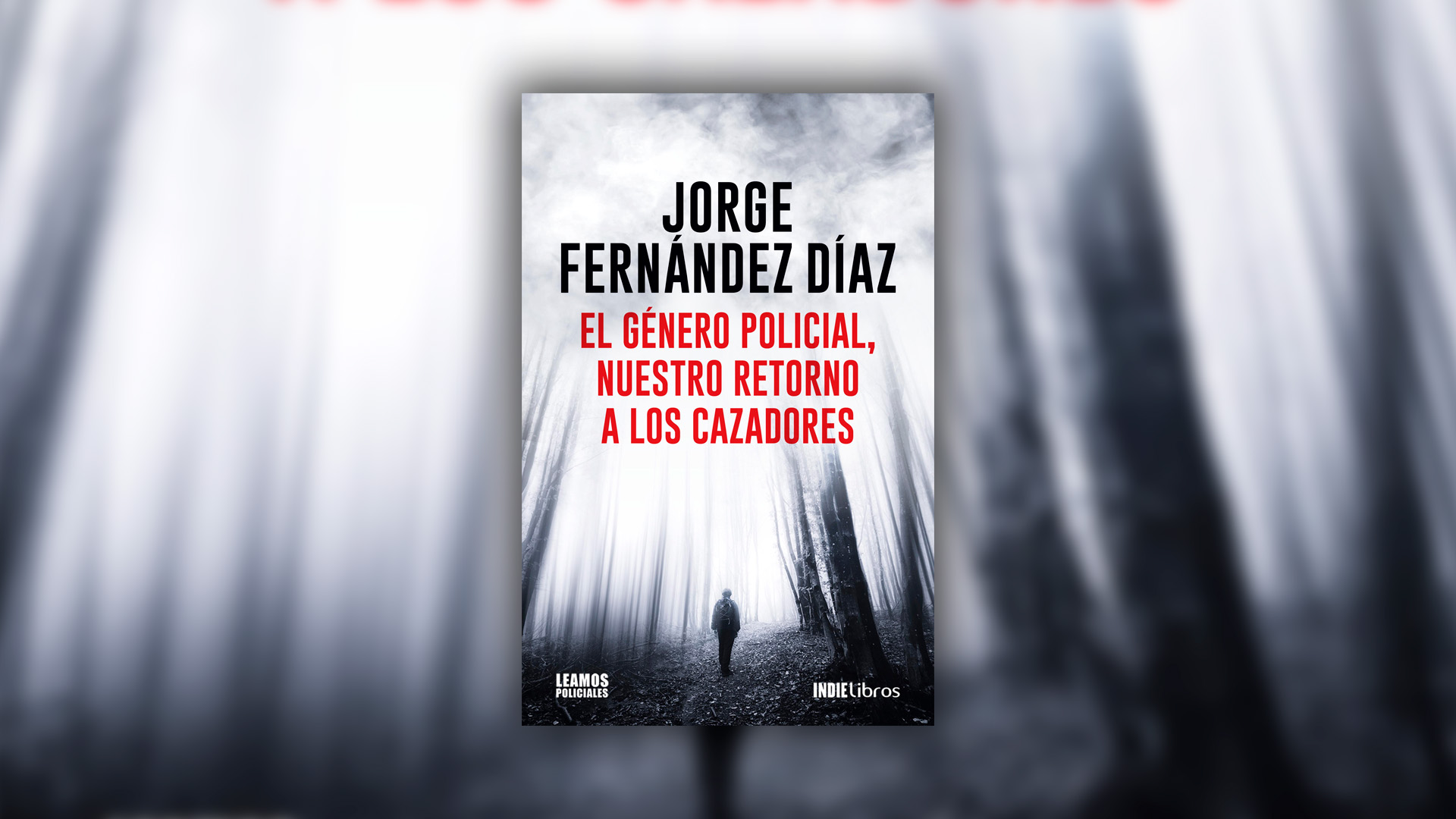 “El género policial, nuestro retorno a los cazadores”, de Jorge Fernández Díaz.