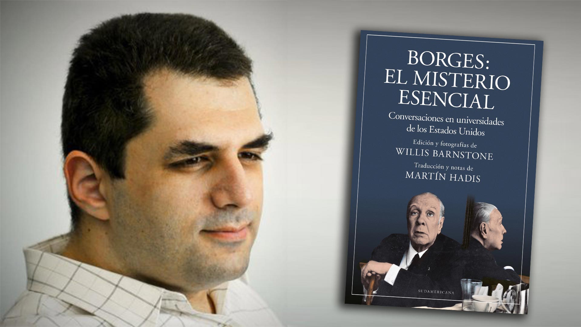 Martín Hadis: “En Borges hasta las frases orales que parecen más  descuidadas tienen su ritmo” - Infobae