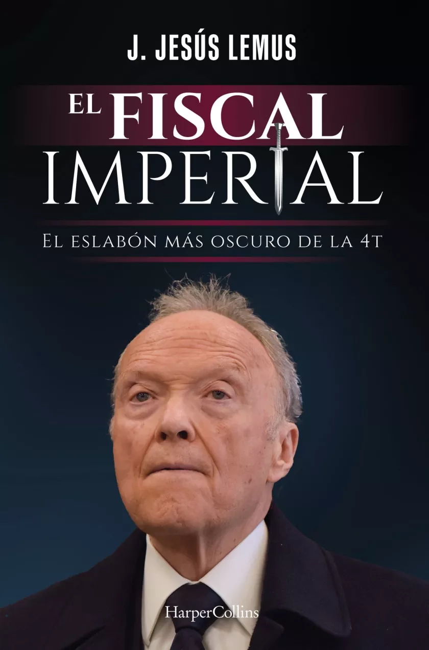 Portada del nuevo libro de J. Jesús Lemus, "El Fiscal Imperial" (Cortesía HarperCollins)