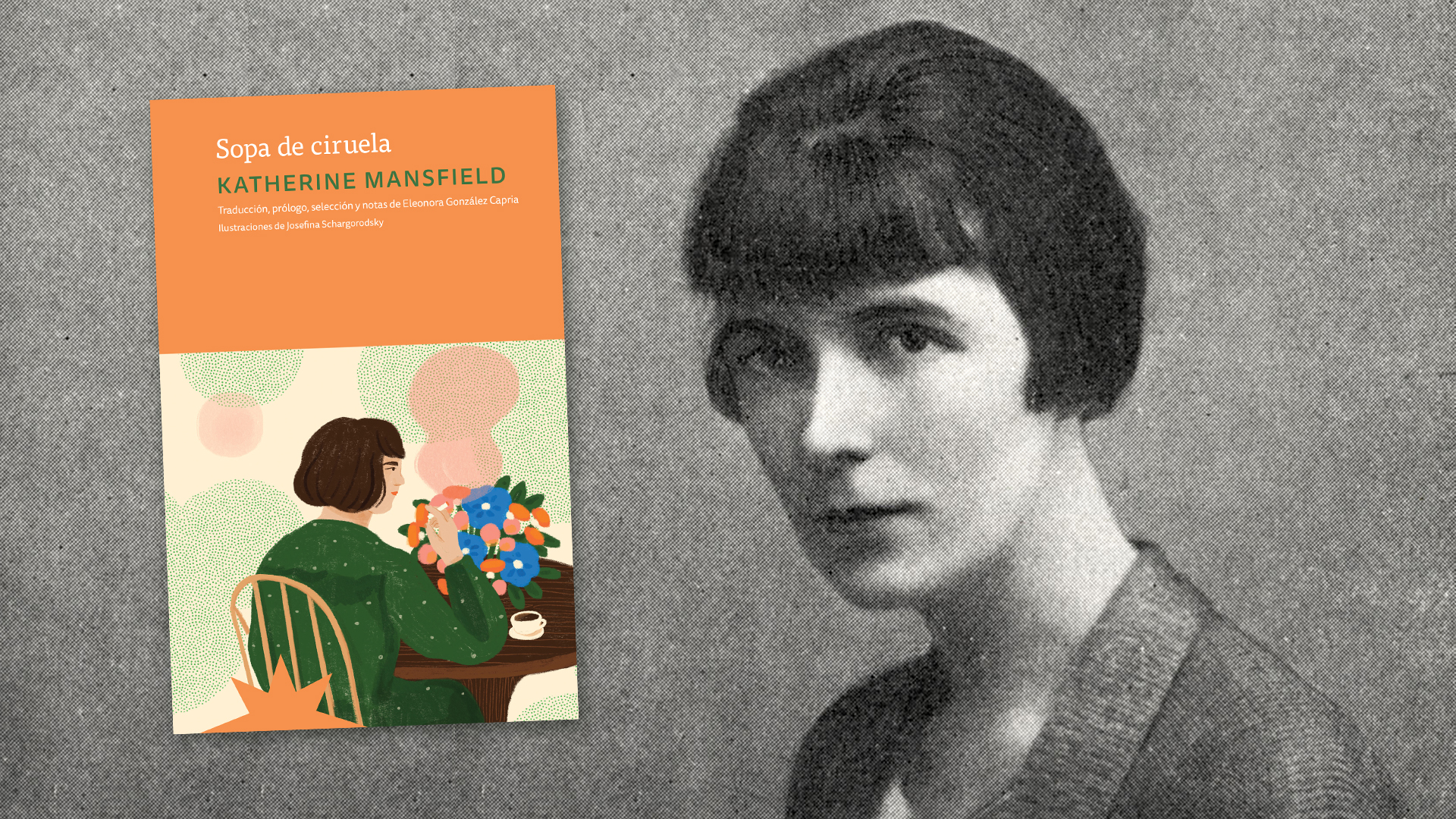 "Sopa de ciruela", el libro que reúne y traduce textos de Mansfield por primera vez al español.