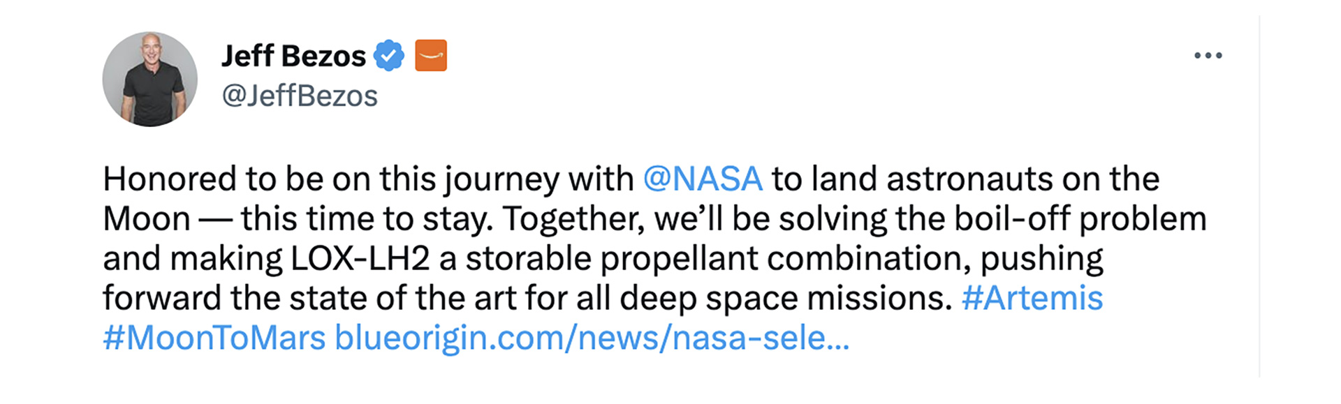 El anuncio de Jeff Bezos en Twitter. "Es un honor estar en este viaje con la NASA para llevar astronautas a la Luna, esta vez para quedarse. Juntos, resolveremos el problema de la ebullición y convertiremos el LOX-LH2 en una combinación de propulsor almacenable, impulsando el estado del arte para todas las misiones al espacio profundo". 