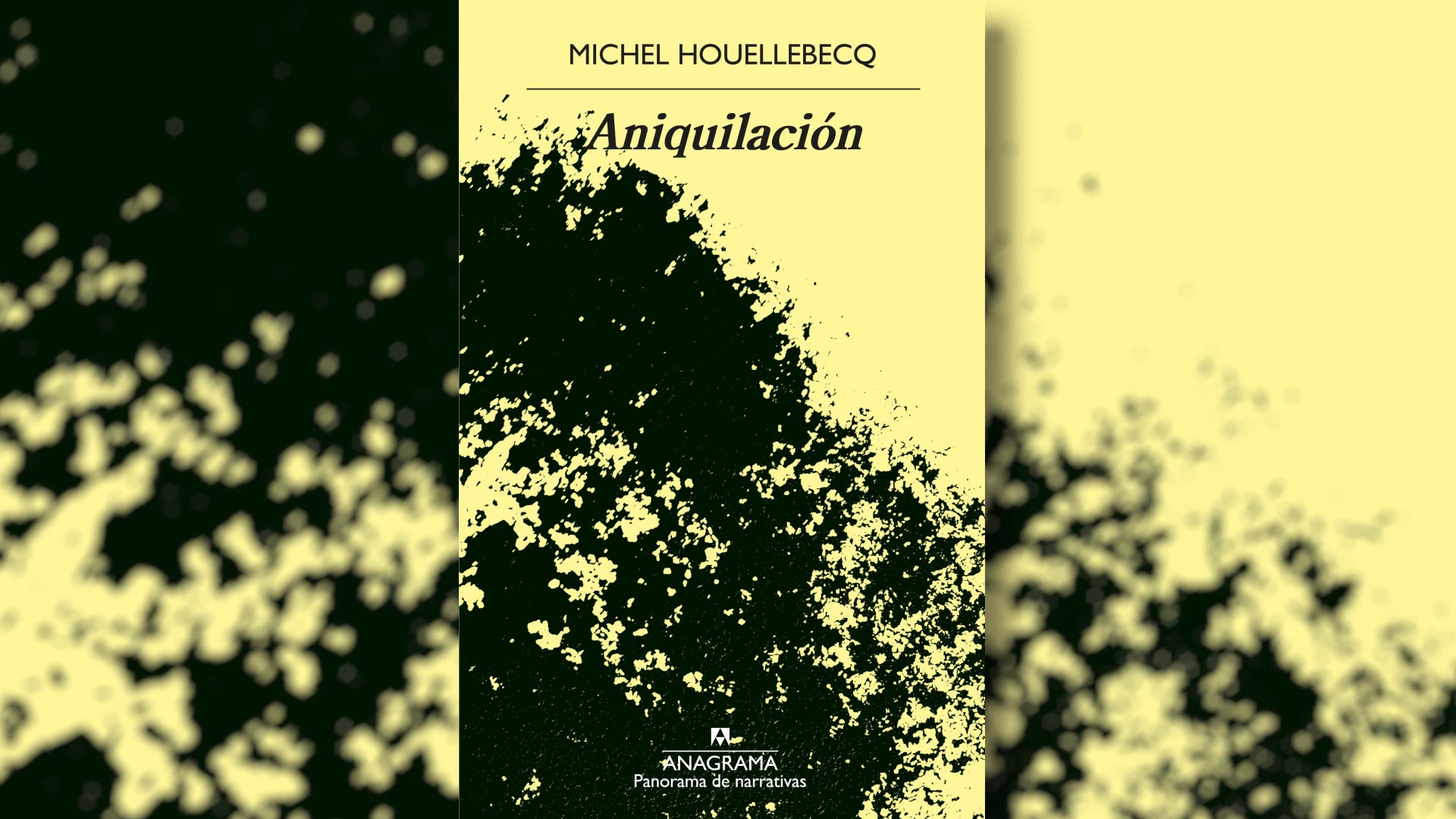 "Aniquilación". El libro de Michel Houellebecq.