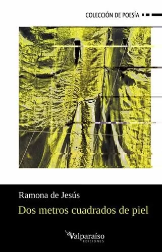 Portada del libro "Dos metros cuadrados de piel", de Ramona de Jesús, en la edición de Valparaíso Ediciones. (Cortesía: Siglo del Hombre Editores).
