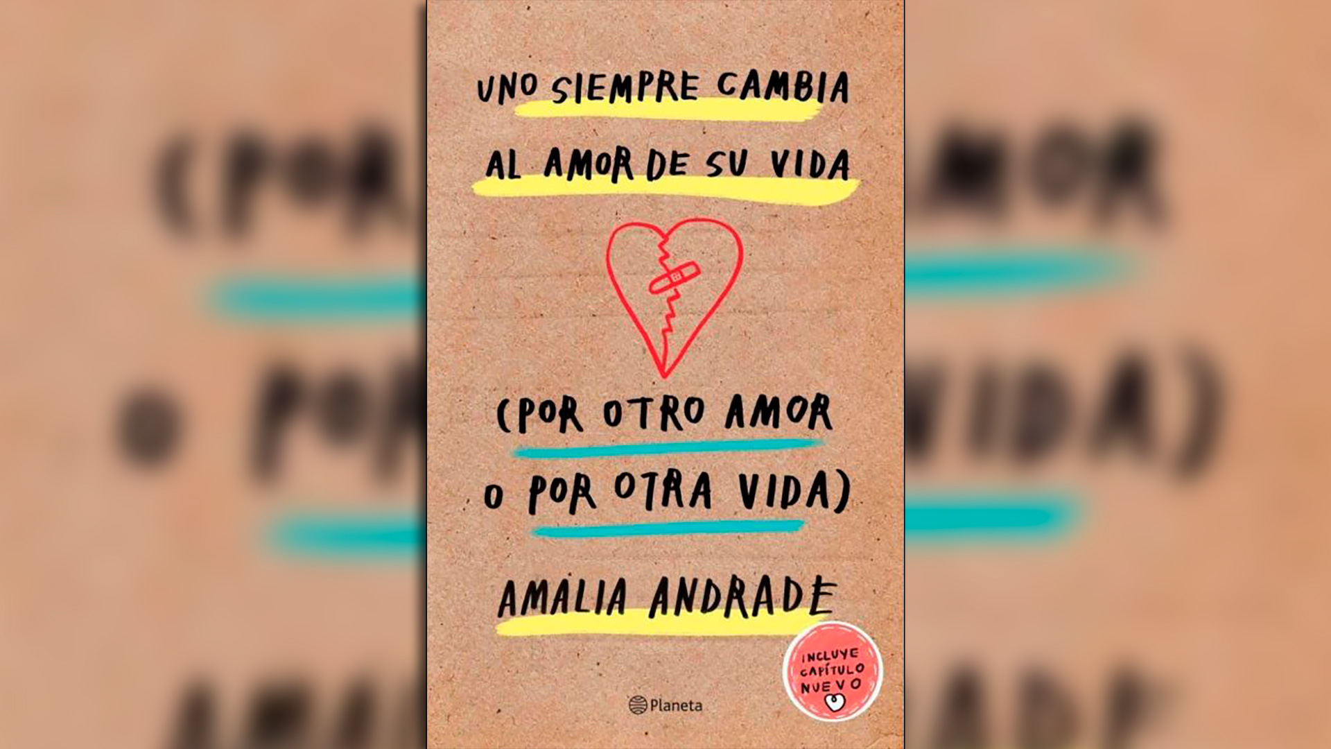 “Uno siempre cambia al amor de su vida (por otro amor y por otra vida)”, de Amalia Andrade.