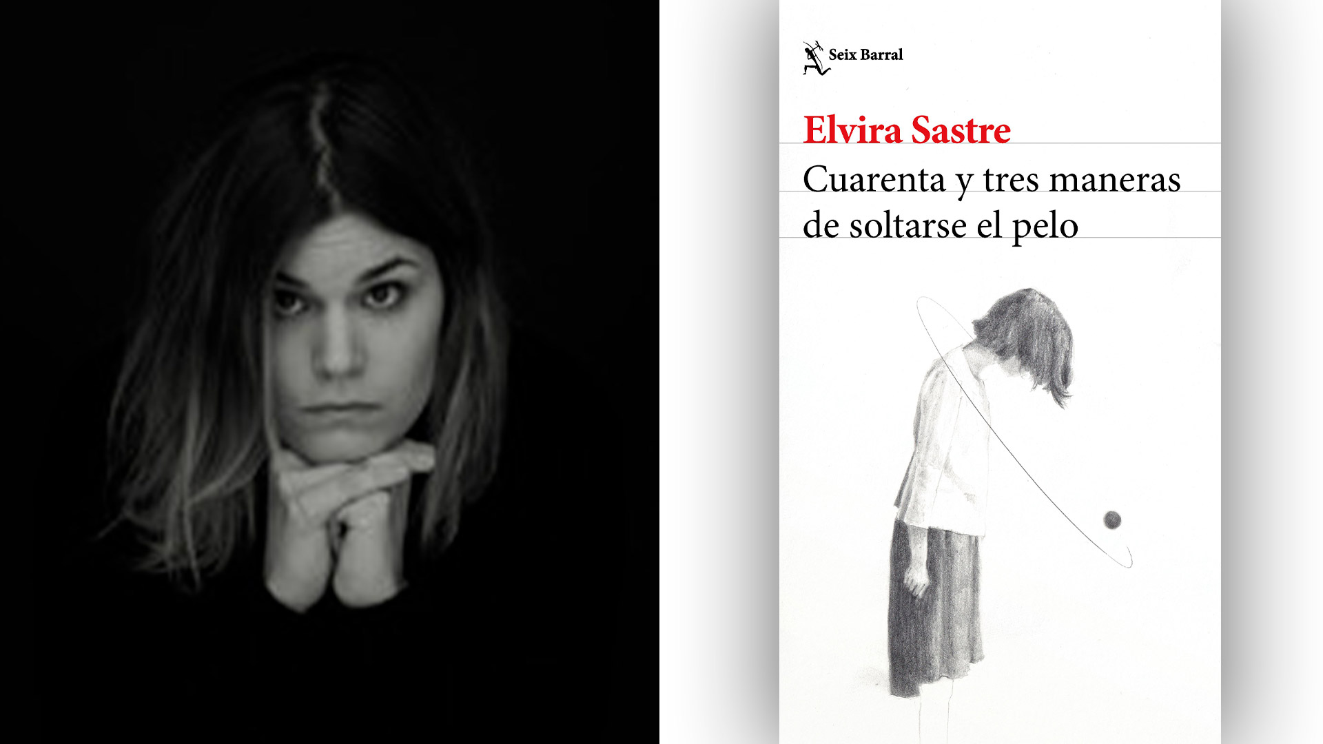 Elvira Sastre: dos poemas del libro “Cuarenta y tres maneras de soltarse el pelo”, de la autora que ya es más que un boom