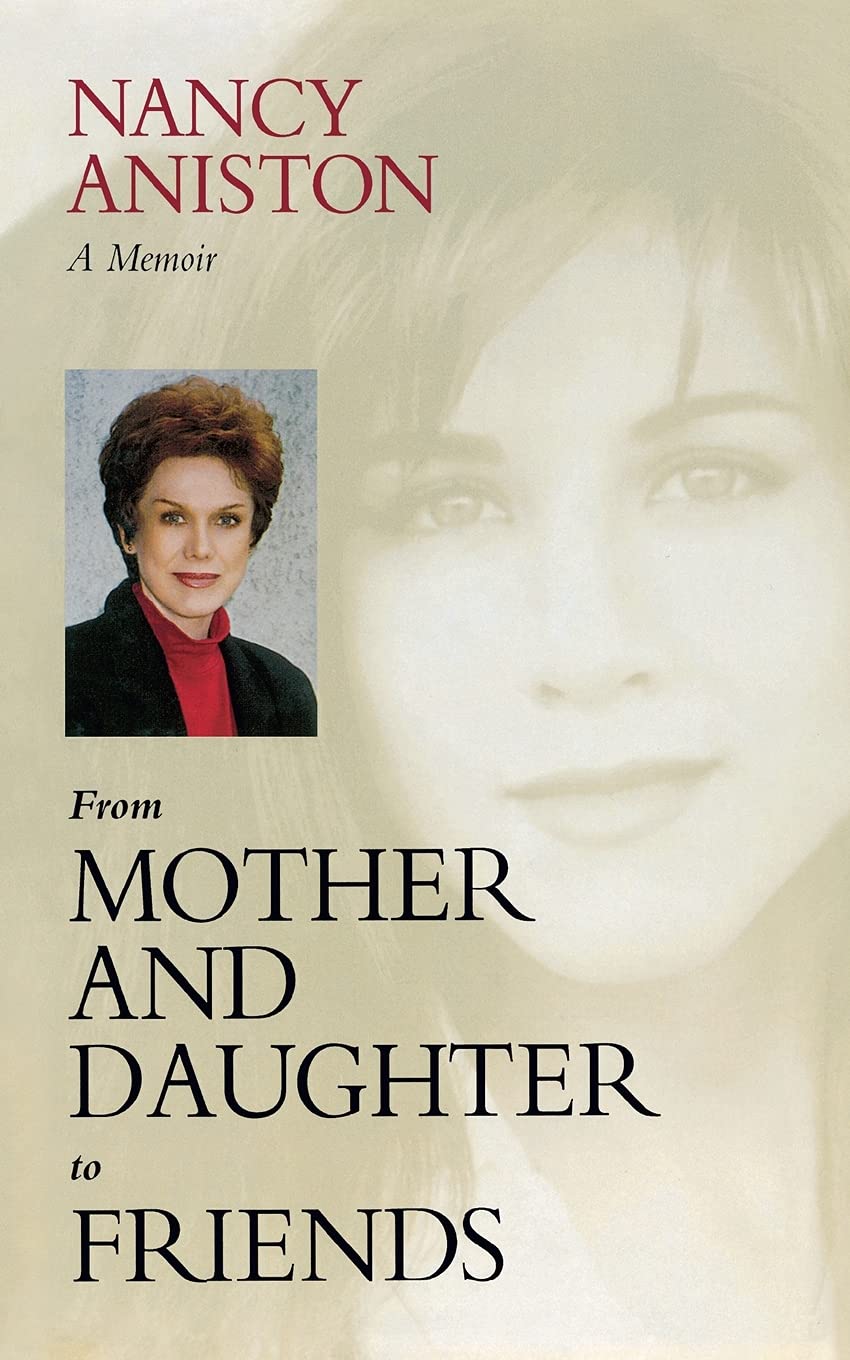 Portada de From Mother and Daughter to Friends: A Memoir, Nancy Aniston, 1999