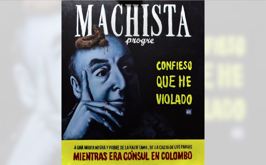 En 2015 la artista Carla Moreno Saldías imaginó a Neruda como chico de tapa de la revista "Machista Progre" con el título “Confieso que he violado”.