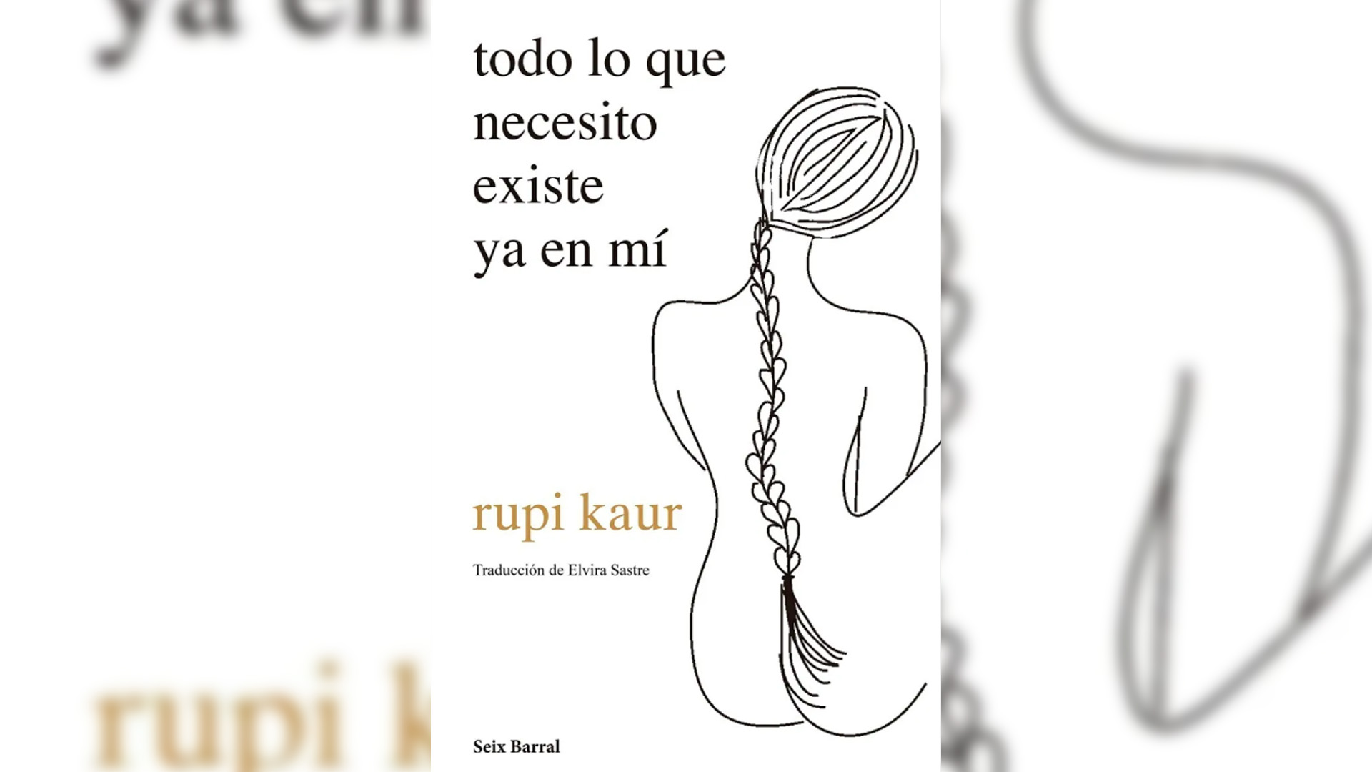 “Todo lo que necesito existe ya en mí”, de Rupi Kaur.