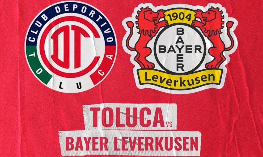 Toluca vs Bayer Leverkusen: dónde y cómo ver el amistoso internacional 