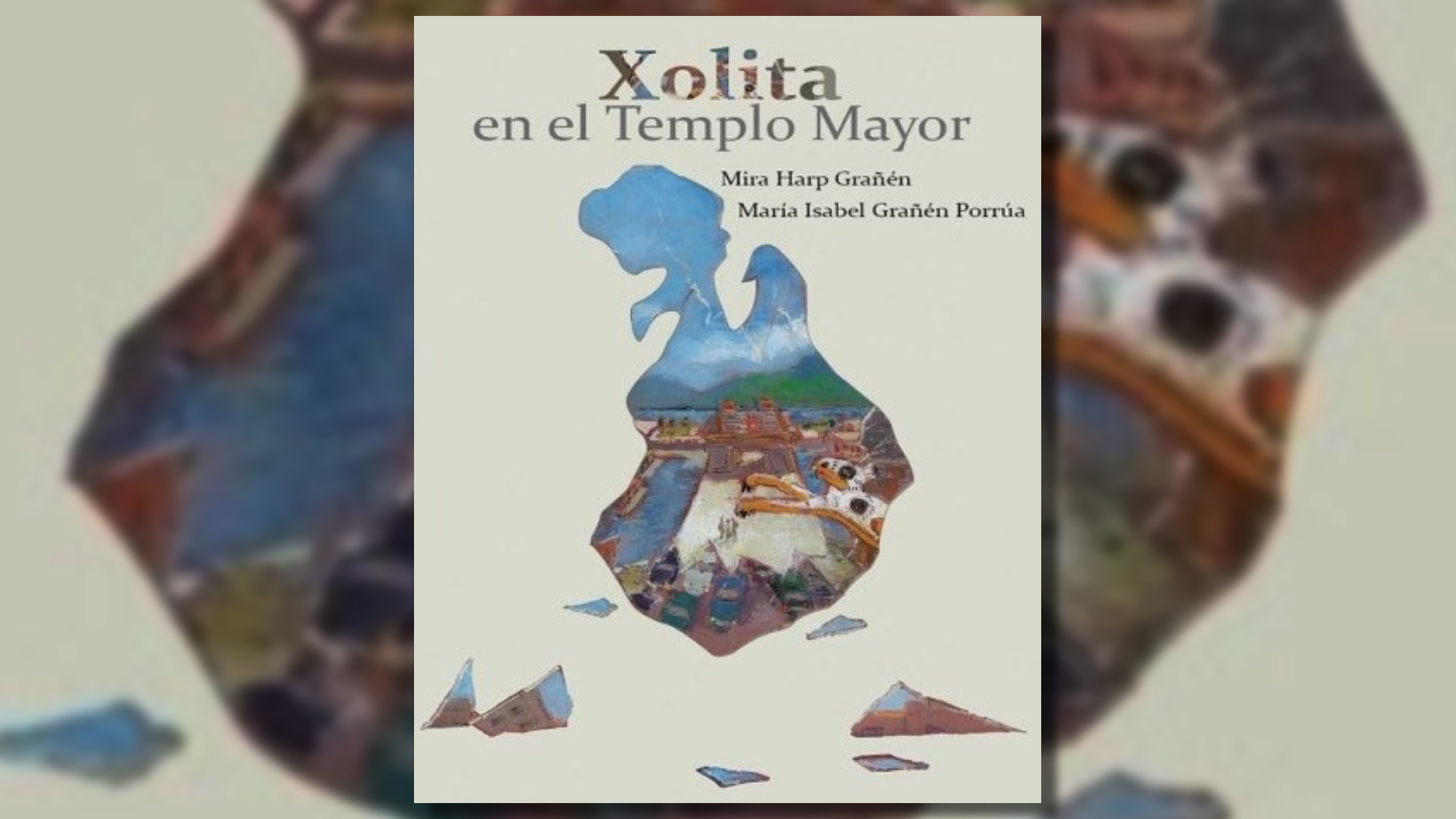 Un Viaje Al Esplendor Del México Prehispánico En La Novela Juvenil “xolita En El Templo Mayor 9504