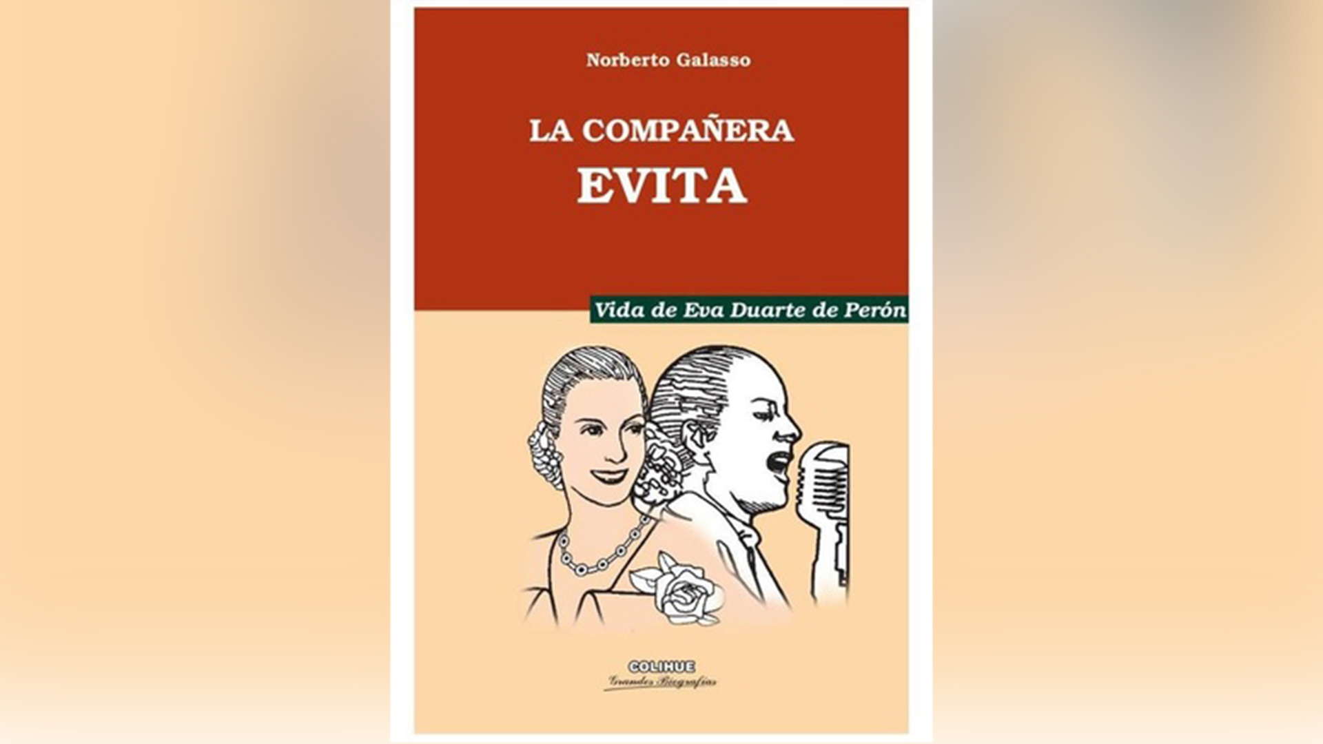 “La compañera Evita. Vida de Eva Duarte de Perón”, de Norberto Galasso.