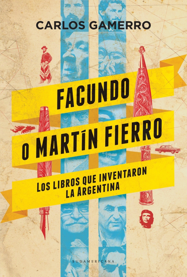 Facundo o Martín Fierro, los libros que inventaron la Argentina