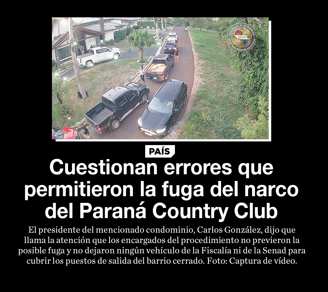 La Nación / Cuestionan errores que permitieron la fuga del narco del Paraná  Country Club