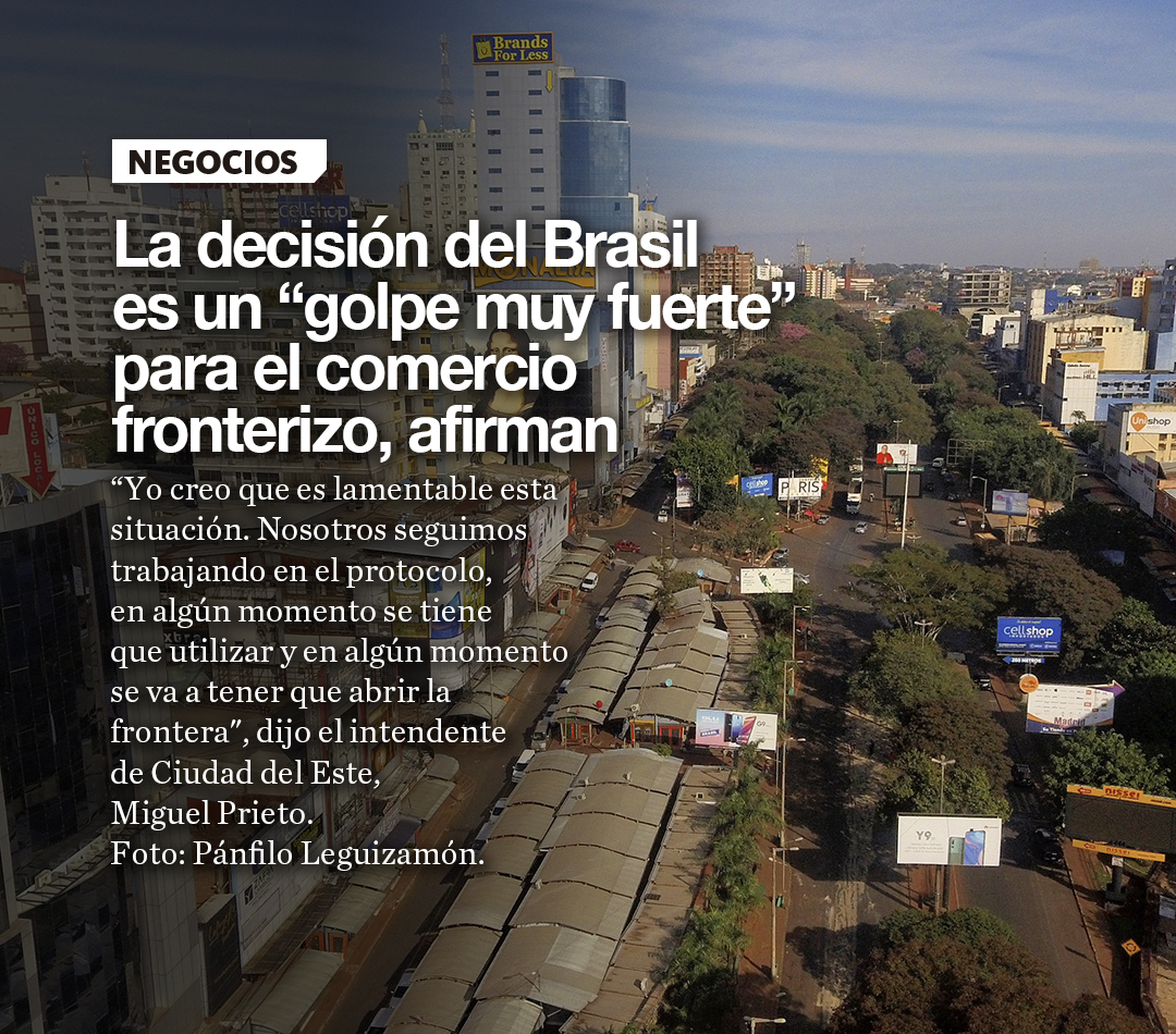 La decisión del Brasil es un “golpe muy fuerte” para el comercio fronterizo, afirman