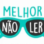 Melhor Não Ler