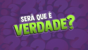 Será que é Verdade?