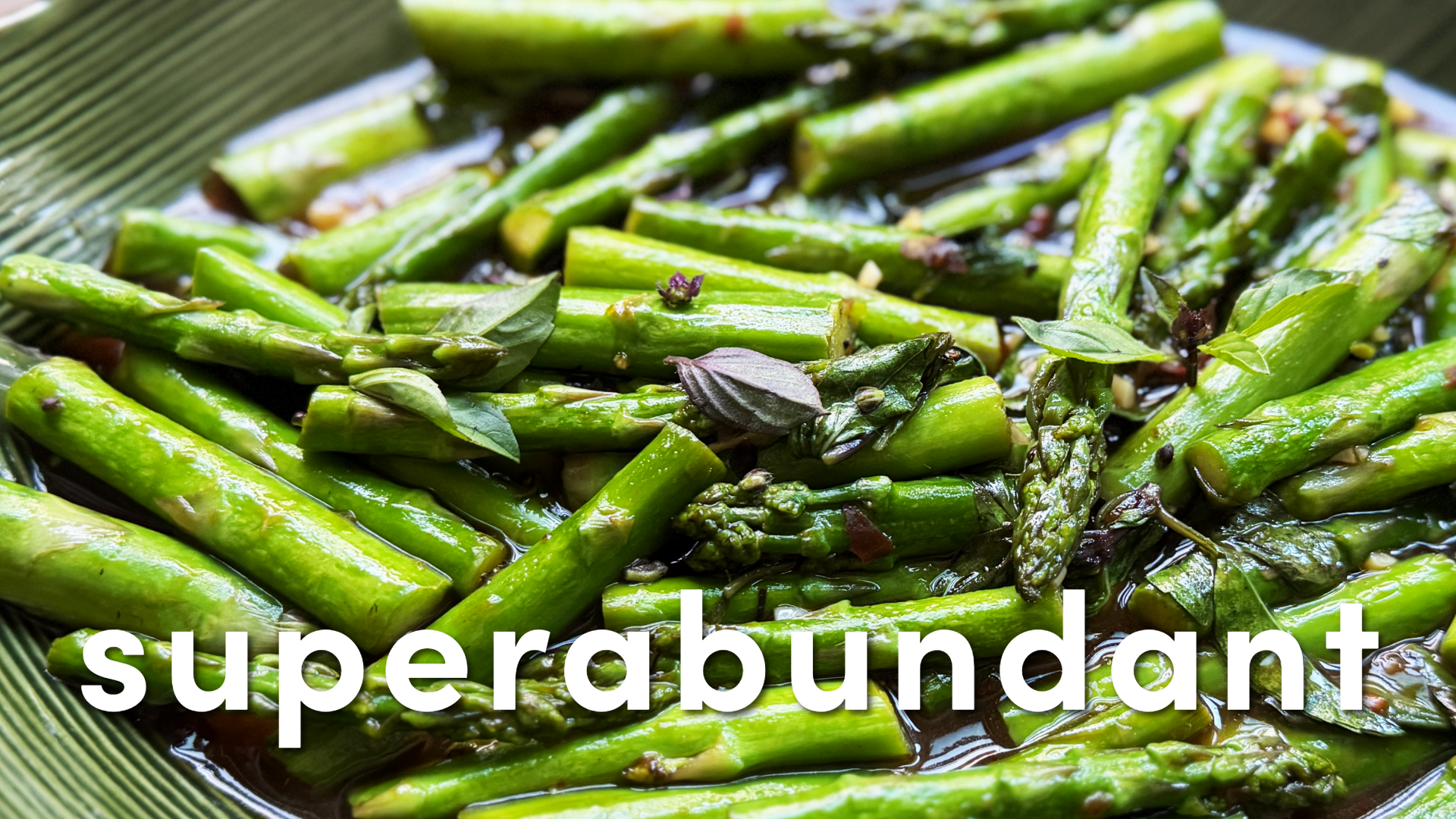 Superabundant recipe: Garlicky stir-fried asparagus with Thai basil