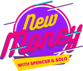 New Money With Spencer &amp; Solo