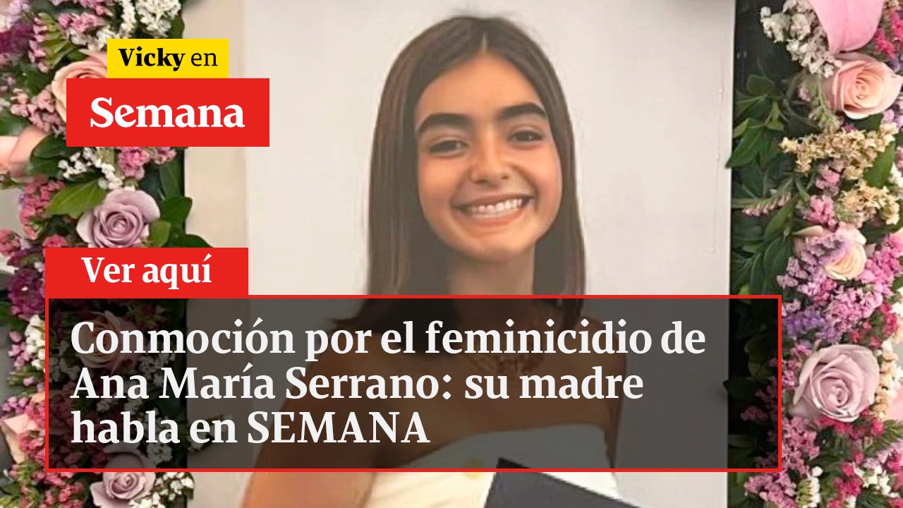 Conmoción por el feminicidio de Ana María Serrano: su madre habla en SEMANA